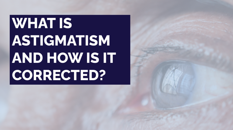 What Is Astigmatism and How Is It Corrected?