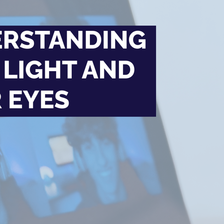 Understanding Blue Light and Your Eyes