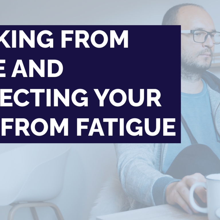 Working From Home and Protecting Your Eyes From Fatigue