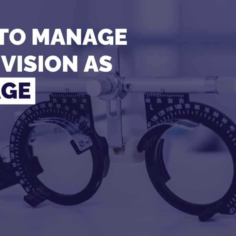 How to manage your vision as you age.